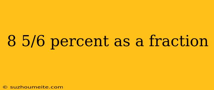 8 5/6 Percent As A Fraction