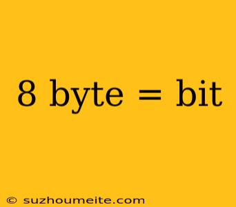 8 Byte = Bit