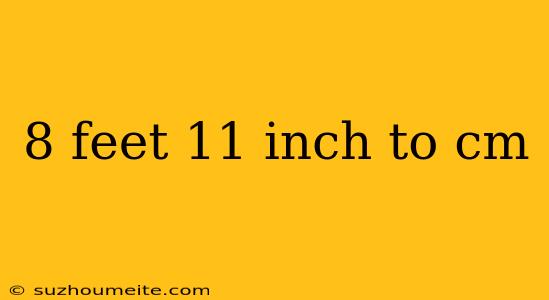 8 Feet 11 Inch To Cm