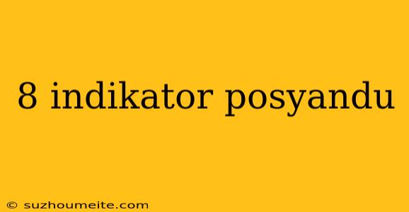 8 Indikator Posyandu