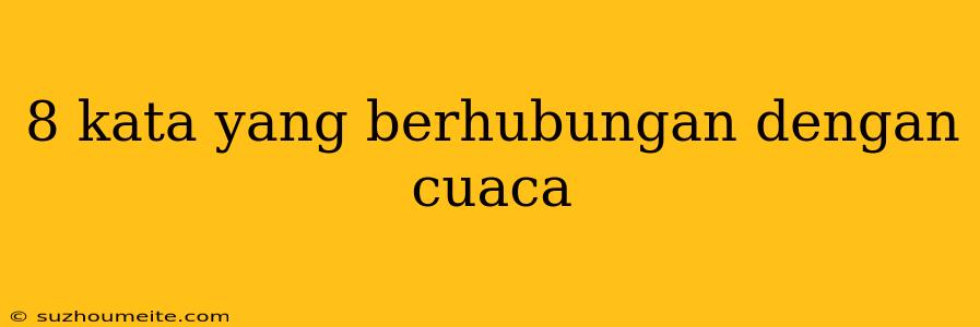 8 Kata Yang Berhubungan Dengan Cuaca