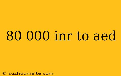 80 000 Inr To Aed