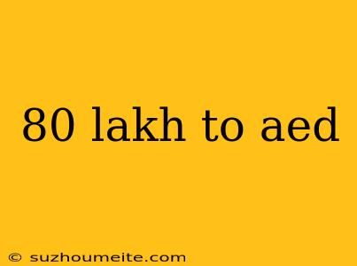 80 Lakh To Aed