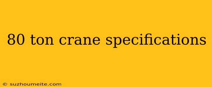 80 Ton Crane Specifications