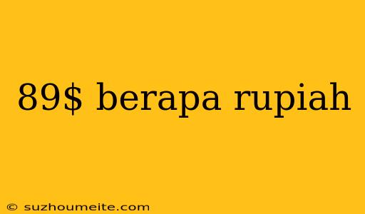 89$ Berapa Rupiah