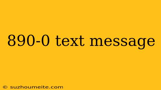 890-0 Text Message