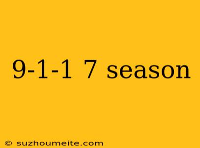 9-1-1 7 Season