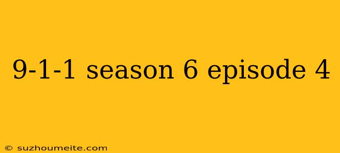 9-1-1 Season 6 Episode 4