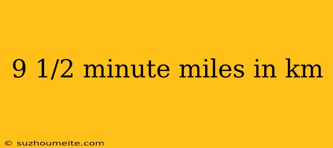 9 1/2 Minute Miles In Km