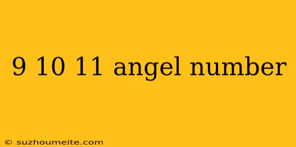 9 10 11 Angel Number