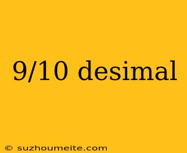 9/10 Desimal