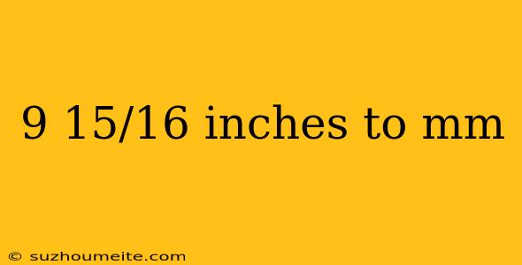 9 15/16 Inches To Mm