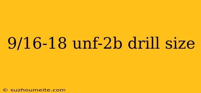 9/16-18 Unf-2b Drill Size