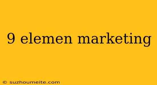 9 Elemen Marketing