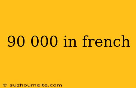 90 000 In French