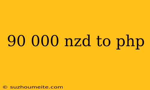 90 000 Nzd To Php