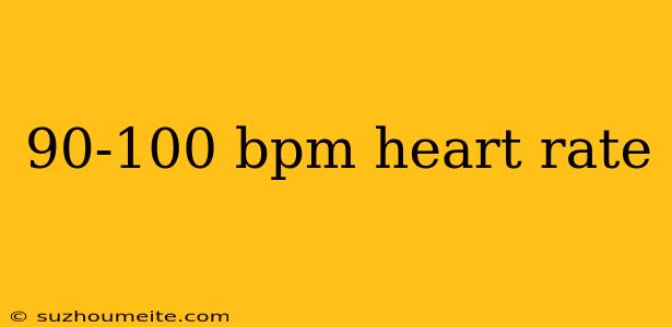 90-100 Bpm Heart Rate