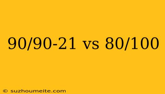 90/90-21 Vs 80/100