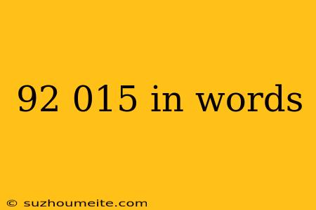 92 015 In Words