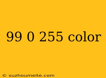 99 0 255 Color