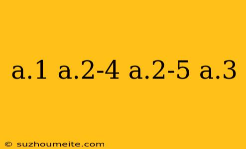 A.1 A.2-4 A.2-5 A.3