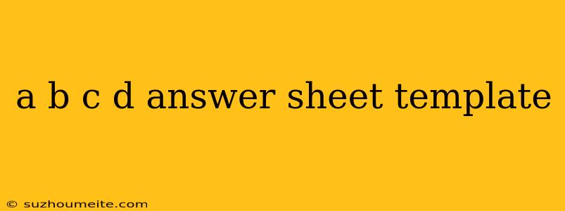 A B C D Answer Sheet Template