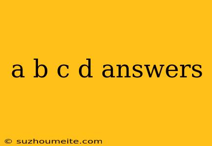 A B C D Answers