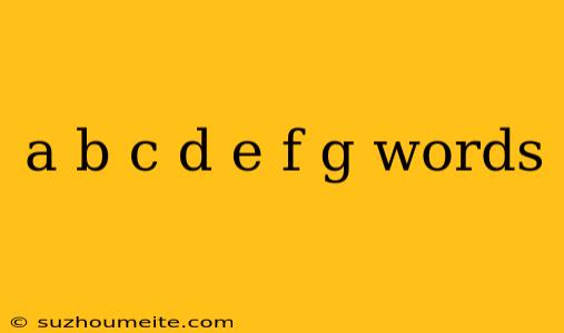 A B C D E F G Words