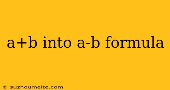 A+b Into A-b Formula