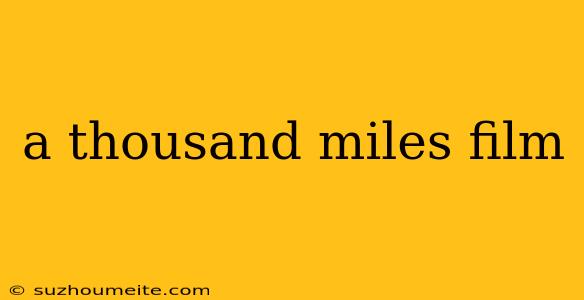 A Thousand Miles Film