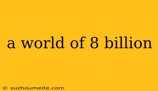 A World Of 8 Billion