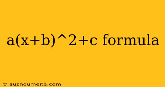 A(x+b)^2+c Formula