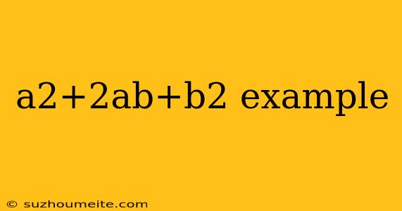 A2+2ab+b2 Example