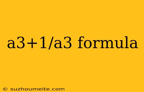 A3+1/a3 Formula