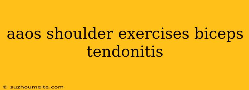 Aaos Shoulder Exercises Biceps Tendonitis