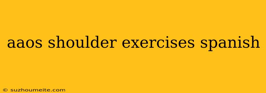 Aaos Shoulder Exercises Spanish