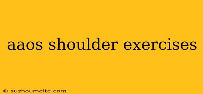 Aaos Shoulder Exercises