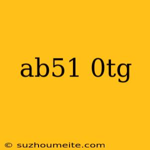 Ab51 0tg