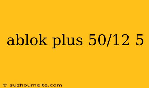 Ablok Plus 50/12 5