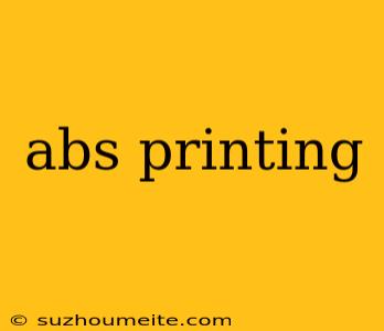 Abs Printing