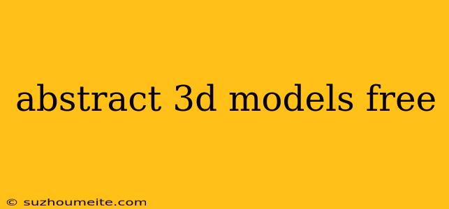 Abstract 3d Models Free