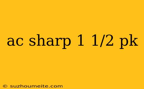 Ac Sharp 1 1/2 Pk