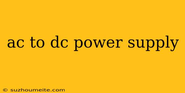 Ac To Dc Power Supply