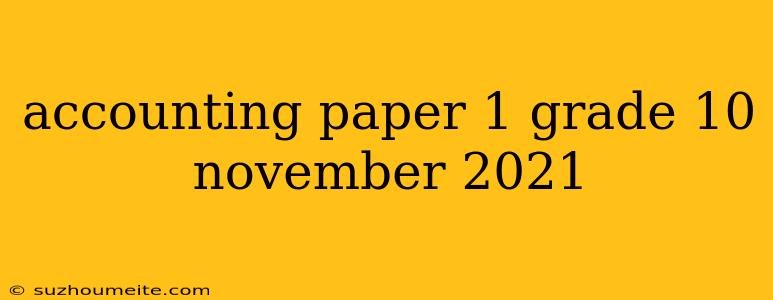 Accounting Paper 1 Grade 10 November 2021