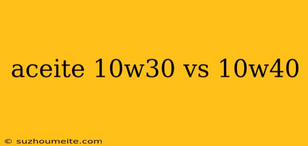 Aceite 10w30 Vs 10w40