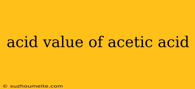 Acid Value Of Acetic Acid