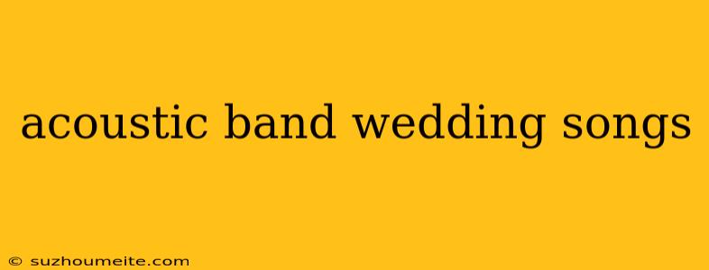 Acoustic Band Wedding Songs