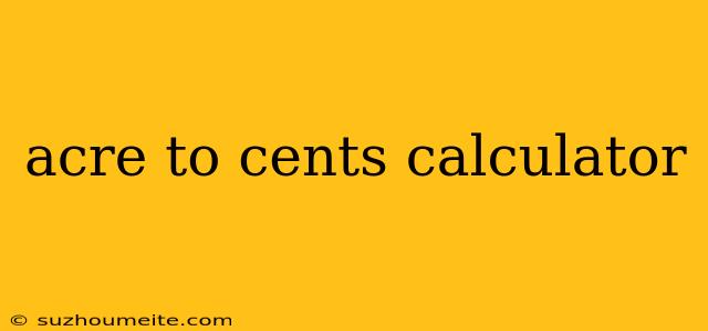 Acre To Cents Calculator