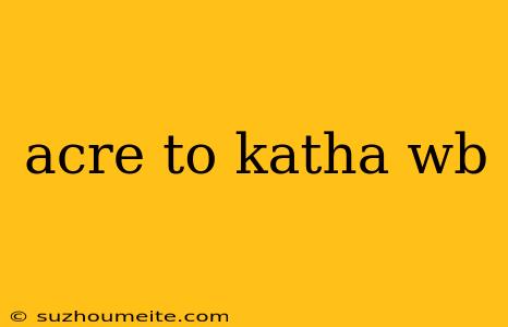 Acre To Katha Wb