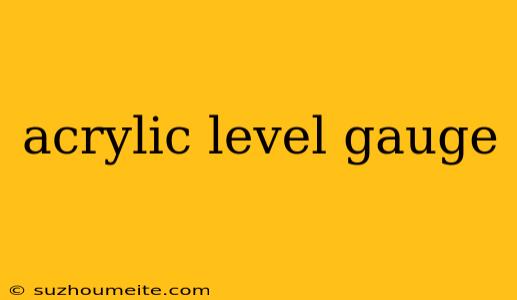 Acrylic Level Gauge